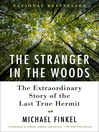 The stranger in the woods : the extraordinary story of the North Pond hermit